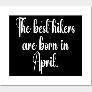 The best hikers are born in april. White Posters and Art